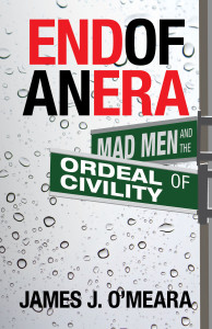 End of an Era: Mad Men & the Ordeal of Civility