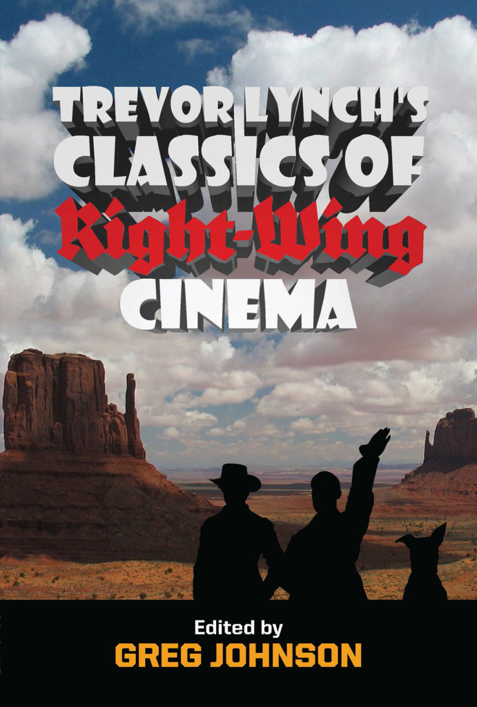 Trevor Lynch’s Classics of Right-Wing Cinema